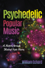 Psychedelic Popular Music: A History Through Musical Topic Theory Cover Image