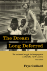 The Dream Long Deferred: The Landmark Struggle for Desegregation in Charlotte, North Carolina By Frye Gaillard Cover Image