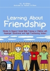 Learning about Friendship: Stories to Support Social Skills Training in Children with Asperger Syndrome and High Functioning Autism Cover Image