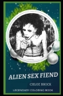 Alien Sex Fiend Legendary Coloring Book: Relax and Unwind Your Emotions with our Inspirational and Affirmative Designs By Chloe Brock Cover Image