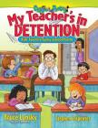 My Teacher's In Detention: Kids' Favorite Funny School Poems (Giggle Poetry) By Bruce Lansky, Stephen Carpenter (Illustrator) Cover Image