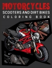 Motorcycles, Scooters And Dirt Bikes Coloring Book: 45 Colouring Designs: Motorcycle, Choppers, Sport Bike, MotorBike, Motocross: Gifts For Kids and A Cover Image