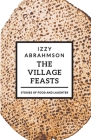 The Village Feasts: Passover Stories of Food and Laughter Cover Image