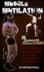 Muscle Mutilation: How I Gained 26 Pounds Of Lean Muscle In 3 Weeks By Stone Paul Cover Image