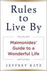 Rules to Live by: Maimonides' Guide to a Wonderful Life Cover Image