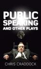 Public Speaking and Other Plays (Prairie Play #31) By Chris Craddock Cover Image