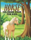 Horse Coloring Book For Kids: Fascinating Horse Coloring Book For Girls & Boys Cover Image