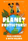 Planet Protectors: 52 Ways to Look After God's World By Paul Kerensa, Fay Austin (Illustrator), Ruth Valerio Cover Image