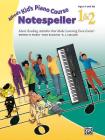 Alfred's Kid's Piano Course Notespeller, Bk 1 & 2: Music Reading Activities That Make Learning Even Easier! Cover Image