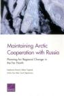 Maintaining Arctic Cooperation with Russia: Planning for Regional Change in the Far North By Stephanie Pezard, Abbie Tingstad, Kristin Van Abel Cover Image