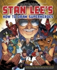 Stan Lee's How to Draw Superheroes: From the Legendary Co-creator of the Avengers, Spider-Man, the Incredible Hulk, the Fantastic Four, the X-Men, and Iron Man Cover Image