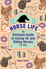 Horse Life: The Ultimate Guide to Caring for and Riding Horses for Kids Cover Image