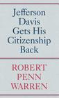 Jefferson Davis Gets His Citizenship Back By Robert Penn Warren Cover Image