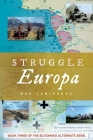 Struggle Europa: Book three of the Blitzkrieg Alternate series By Max Lamirande Cover Image