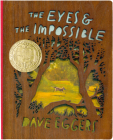 The Eyes and the Impossible: (Newbery Medal Winner) Deluxe Wood-Bound Edition By Dave Eggers, Shawn Harris (Illustrator) Cover Image