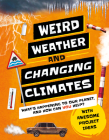 Weird Weather and Changing Climates: What's Happening to Our Planet and How Can You Help? Cover Image