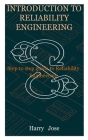 Introduction to Reliability Engineering: Step to step guide to Reliability Engineering By Harry Jose Cover Image