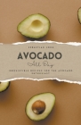 Avocado All Day: Irresistible Recipes for the Avocado Enthusiast Cover Image