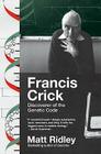 Francis Crick: Discoverer of the Genetic Code (Eminent Lives) By Matt Ridley Cover Image