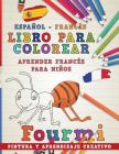 Libro Para Colorear Español - Francés I Aprender Francés Para Niños I Pintura Y Aprendizaje Creativo Cover Image