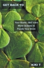 Get Back to Your Roots: 3647 Irish Word Quizzes to Puzzle Your Brain By Kiki T Cover Image
