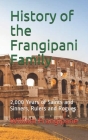 History of the Frangipani Family: 2,000 Years of Saints and Sinners, Rulers and Rogues By William Frangipane Cover Image