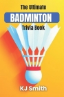 The Ultimate Badminton Trivia Book Cover Image