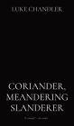 Coriander, Meandering Slanderer By Luke Chandler Cover Image