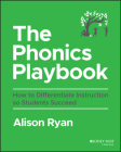 The Phonics Playbook: How to Differentiate Instruction So Students Succeed Cover Image