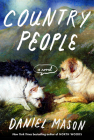 Country People: A Novel By Daniel Mason Cover Image