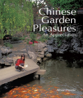 Chinese Garden Pleasures: An Appreciation By Alison Hardie Cover Image