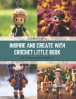 Inspire and Create with Crochet Little Book: 20 Amigurumi Doll Patterns Cover Image