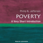 Poverty: A Very Short Introduction (Very Short Introductions) By Leon Nixon (Read by), Philip N. Jefferson Cover Image