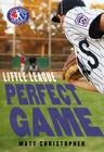 Perfect Game (Little League #4) By Matt Christopher Cover Image
