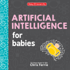 Artificial Intelligence for Babies (Baby University) By Chris Ferrie Cover Image