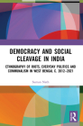 Democracy and Social Cleavage in India: Ethnography of Riots, Everyday Politics and Communalism in West Bengal c. 2012-2021 Cover Image