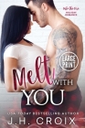 Melt With You By J. H. Croix Cover Image