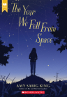The Year We Fell From Space (Scholastic Gold) By Amy Sarig King Cover Image