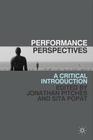 Performance Perspectives: A Critical Introduction By J. Pitches (Editor), Sita Popat (Editor) Cover Image