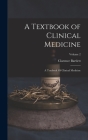A Textbook of Clinical Medicine: A Textbook Of Clinical Medicine; Volume 2 By Clarence Bartlett Cover Image