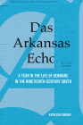 Das Arkansas Echo: A Year in the Life of Germans in the Nineteenth-Century South By Kathleen Condray Cover Image