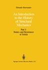 An Introduction to the History of Structural Mechanics: Part I: Statics and Resistance of Solids By Edoardo Benvenuto Cover Image