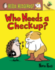 Who Needs a Checkup?: An Acorn Book (Hello, Hedgehog #3) (Hello, Hedgehog! #3) By Norm Feuti, Norm Feuti (Illustrator) Cover Image
