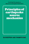 Principles of Earthquake Source Mechanics (Cambridge Monographs on Mechanics) Cover Image