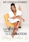 My Untold Stories: The Roads that Led to Liberation By Brittney Wardlaw Cover Image