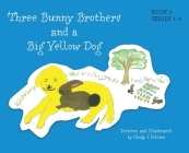 Three Bunny Brothers and a Big Yellow Dog By Cindy I. Wilson Cover Image