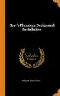 Gray's Plumbing Design and Installation By William Beall Gray Cover Image