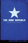 The Iron Republic (Heathen Edition) By Richard Jameson Morgan Cover Image