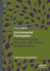Environmental Participation: Practices Engaging the Public with Science and Governance By Catharina Landström Cover Image