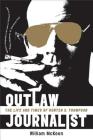 Outlaw Journalist: The Life and Times of Hunter S. Thompson By William McKeen Cover Image